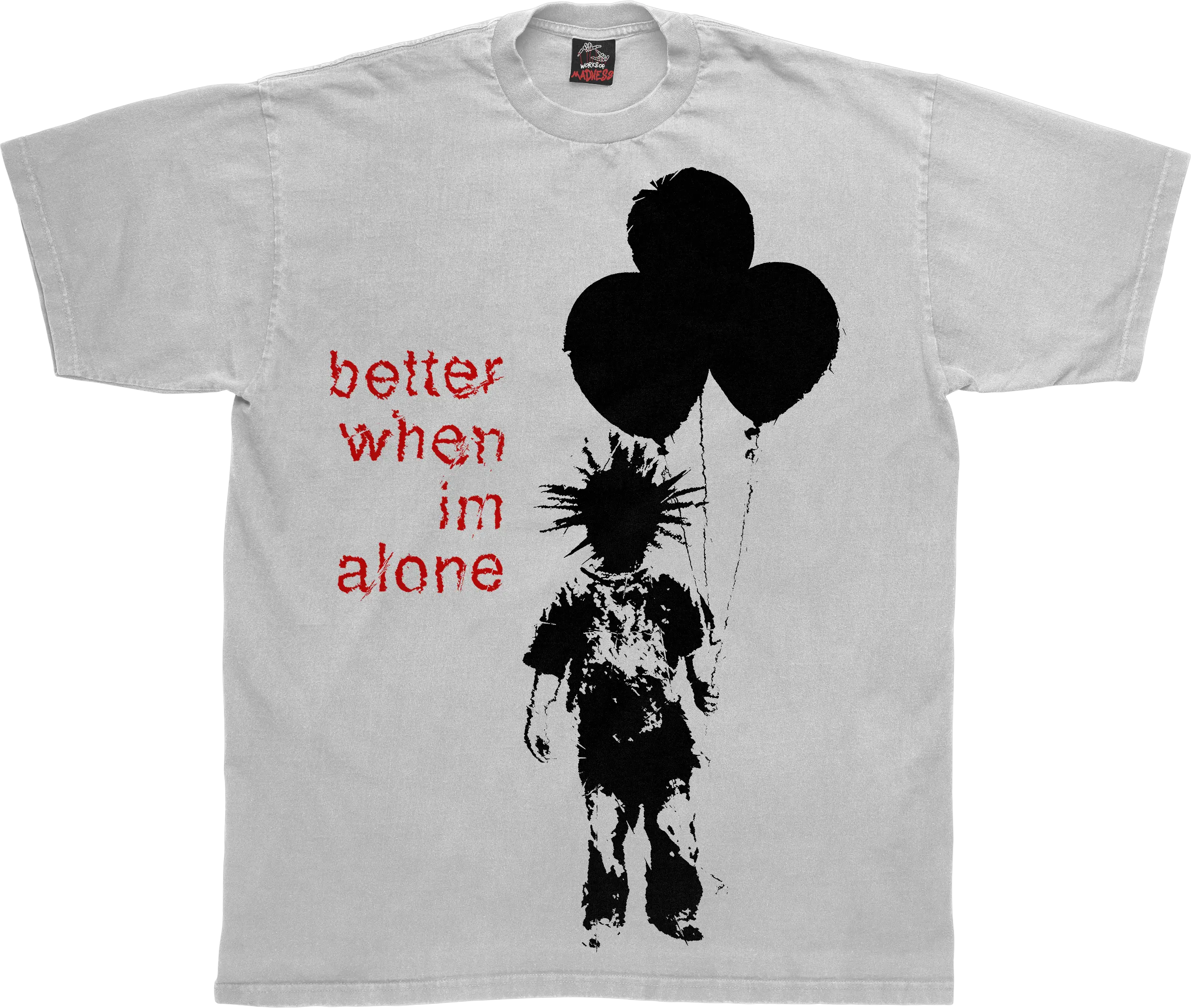 Better When I'm Alone Tee WorksOfMadness